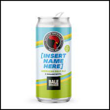 Roosters x Bale Breaker (Insert Name Here) APA 4.9% Can